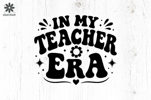 In My Teacher Era SVG: Graphics for Crafts